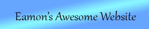 Eamon's Awesome Website